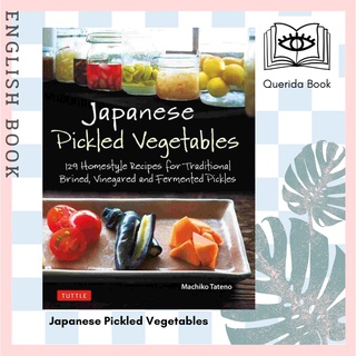 Japanese Pickled Vegetables 129 Homestyle Recipes for Traditional Brined, Vinegared, Fermented Pickles by Machiko Tateno