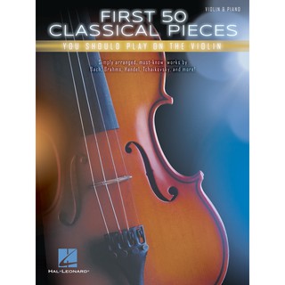 FIRST 50 CLASSICAL PIECES YOU SHOULD PLAY ON THE VIOLIN (HL00269155)