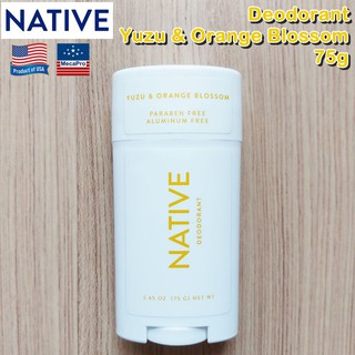 NATIVE® Deodorant Yuzu &amp; Orange Blossom 75g เนทีฟ ระงับกลิ่นกาย กลิ่นส้มสดจับคู่กับกลิ่นหอมอ่อน ๆ ของดอกส้ม