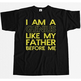 เสื้อยืด พิมพ์ลาย I Am A Genius Like My Father Before Me สําหรับผู้ชายสามารถปรับแต่งได้