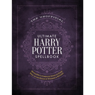 The Unofficial Ultimate Harry Potter Spellbook : A complete reference guide to every spell in the wizarding world
