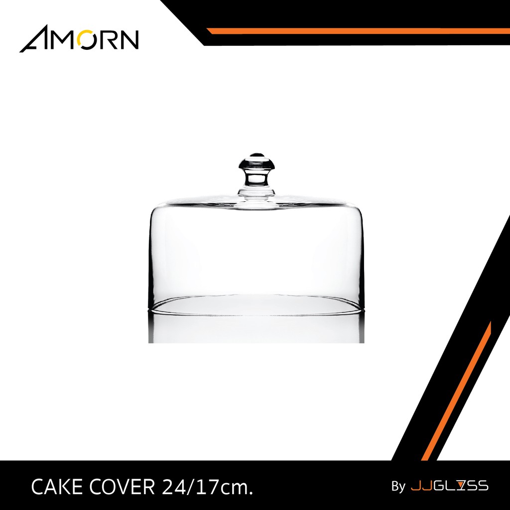 JJGLASS - ( AMORN) Cake Cover 24/17 cm - ครอบแก้ว แฮนด์เมด เนื้อใส