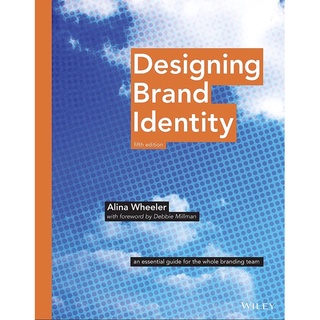 Designing Brand Identity : An Essential Guide for the Whole Branding Team (5th)