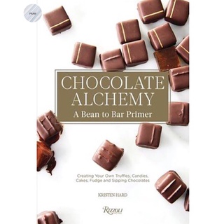 CHOCOLATE ALCHEMY: A BEAN-TO-BAR PRIMER By KRISTEN HARD