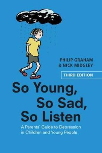 So Young, So Sad, So Listen : คู่มือผู้ปกครองที่จะซึมเศร้าในเด็กและยอ โดย Philip Graham (ฉบับสหราชอา