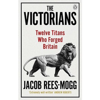 หนังสือใหม่พร้อมส่ง VICTORIANS, THE: TWELVE TITANS WHO FORGED BRITAIN