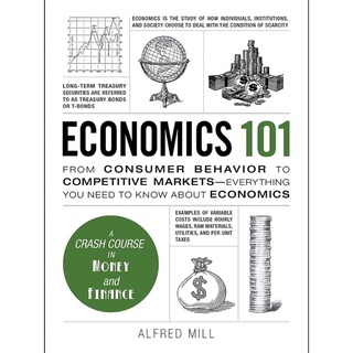 Economics 101: From Consumer Behavior to Competitive Markets--Everything You Need to Know About Economics (Adams 101)