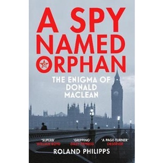 หนังสือใหม่พร้อมส่ง SPY NAMED ORPHAN, A: THE ENIGMA OF DONALD MACLEAN