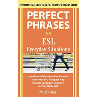 Perfect Phrases for ESL Everyday Situations : Hundreds of Ready-to-Use Phrases That Help You Navigate Any English