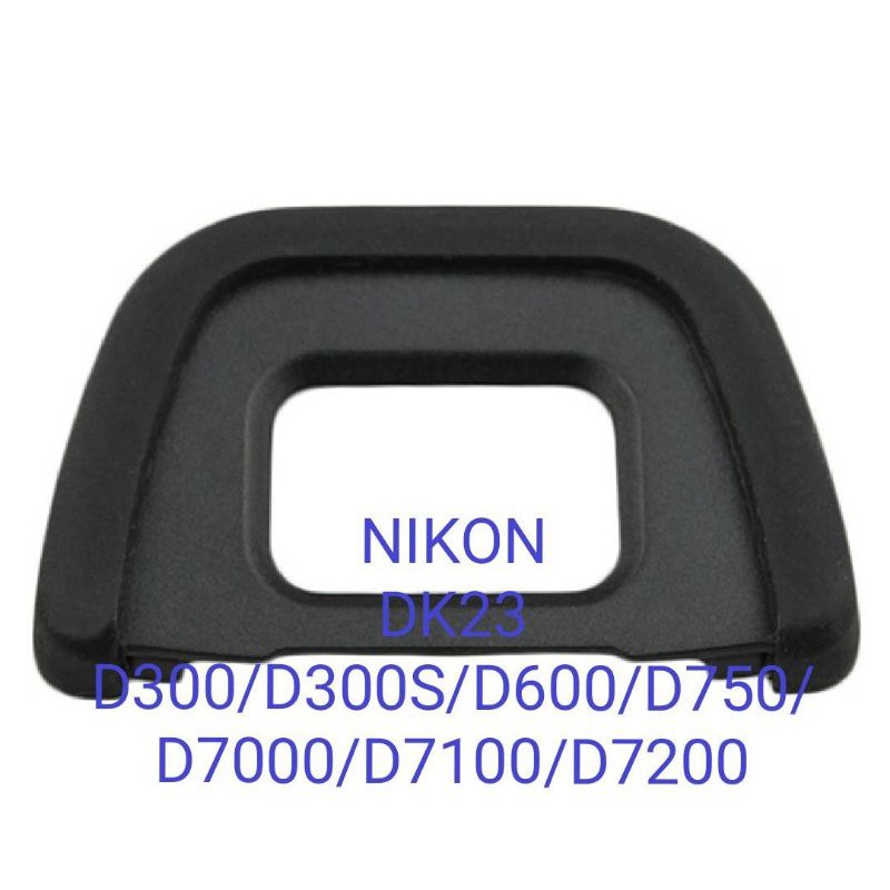 Viewfinder Nikon D300/ D300S / D600 / D750 / D7000 / D7100 / D7200 ยาง​ช่องมอง​ EYECUP ยางรองตา ช่องมองภาพ ​NIKON​ DK-23