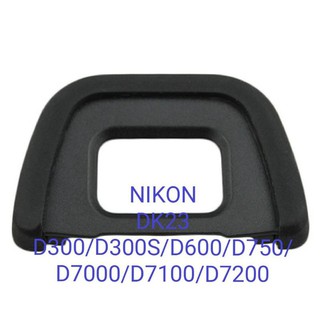 Viewfinder Nikon D300/ D300S / D600 / D750 / D7000 / D7100 / D7200 ยาง​ช่องมอง​ EYECUP ยางรองตา ช่องมองภาพ ​NIKON​ DK-23