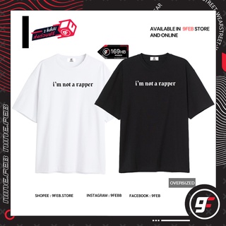 9FEB เสื้อยืดOversiedลาย im not a rapper v.2