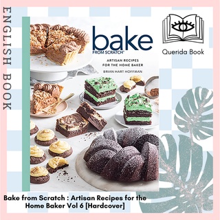 หนังสือภาษาอังกฤษ Bake from Scratch : Artisan Recipes for the Home Baker Vol 6 [Hardcover] by Brian Hart Hoffman