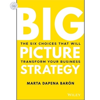 BIG PICTURE STRATEGY: THE SIX CHOICES THAT WILL TRANSFORM YOUR BUSINESS💥หนังสือใหม่มือ1