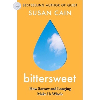 BITTERSWEET: HOW SORROW AND LONGING MAKE US WHOLE