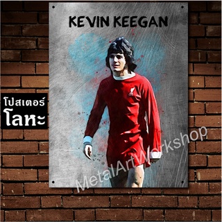 โปสเตอร์โลหะ Kevin Keegan Liverpool เควิน คีแกน ป้ายเหล็กสกรีนขูดขีด ตำนาน นักเตะ ลิเวอร์พูล นักฟุตบอล