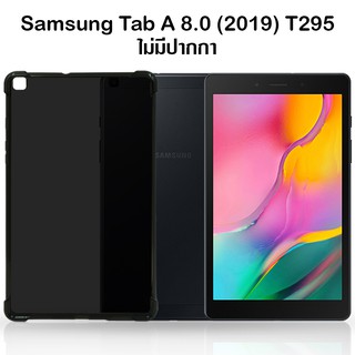 เคส ซัมซุง แท็ปเอ 8.0 (2019) ที295 (ไม่มีปากกา) Case Tpu For Samsung Galaxy Tab A 8.0 (2019) T295 (NoPen) (8.0")