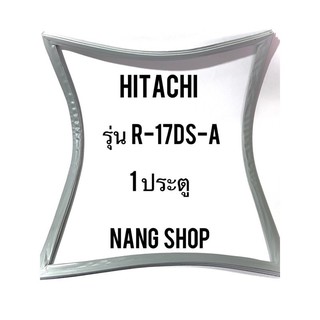 ขอบยางตู้เย็น Hitachi R-17DS-A (1 ประตู)