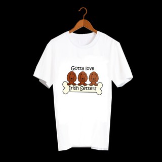 เสื้อยืดลายสุนัข เสื้อลายหมา ไอริช เซตเทอร์  GOTTA LOVE Irish Setter Dog - DNM7