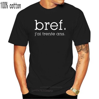 เสื้อยืดโอเวอร์ไซส์เสื้อยืดคอกลม แขนสั้น พิมพ์ลาย Anniversaire Bref Jai 30 Ans Cadeau Anniversaire สําหรับผู้ชายS-3XL