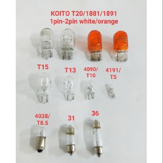 (หลอดไฟ 1 ชุด 2 ชิ้น) Koito T20 1881/1891 T15 T13 T10-4090 T5-4191 T8.5-4038 31 36 หลอดไฟ 12v /24v