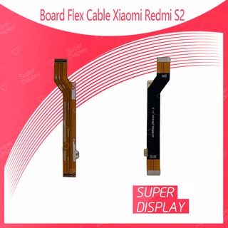 Xiaomi Redmi S2 อะไหล่สายแพรต่อบอร์ด Board Flex Cable (ได้1ชิ้นค่ะ) สินค้าพร้อมส่ง คุณภาพดี อะไหล่มือถือ Super display