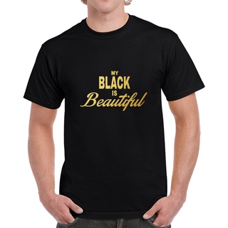 เสื้อยืด พิมพ์ลายกราฟิก My Black Is Beautiful คุณภาพสูง สําหรับผู้ชายS-5XL