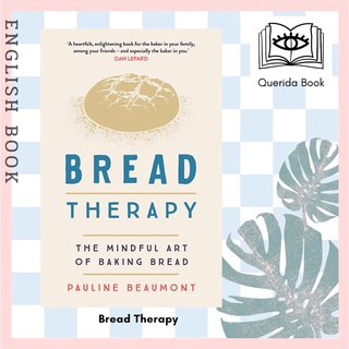 [Querida] Bread Therapy : The Mindful Art of Baking Bread by Pauline Beaumont