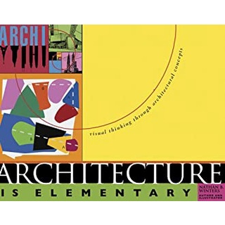 Architecture Is Elementary : Visual Thinking through Architectural Concepts หนังสือภาษาอังกฤษมือ1(New) ส่งจากไทย