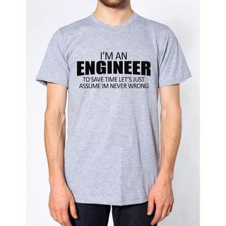 T-shirt  เสื้อยืด พิมพ์ลาย Im An Engineer Pretend Im Never Wrong สําหรับผู้ชายS-5XL