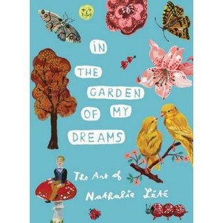 In the Garden of My Dreams : The Art of Nathalie Lt