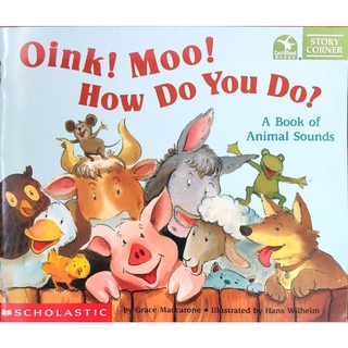 หนังสือเด็กมือสอง Oink! Moo! How do you do? by Grace Maccarone, A Book of Animal Sounds, Scholastic