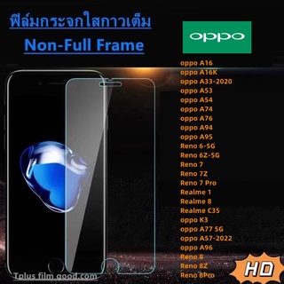 ฟิล์มกระจก ใส oppo Reno 8Pro Plus Reno 8 Reno 8Z Reno 8Pro A77 5G oppo A57-2022 oppo A96 oppo A16 oppo A16K oppo A33-2020 oppo A53 oppo A54 oppo A74 oppo A76 oppo A94 oppo A95 Reno 6-5G Reno 6Z-5G Reno 7 Reno 7Z Reno 7 Pro Realme 1 Realme 8 Realme C35 K3