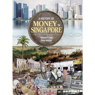 หนังสือภาษาอังกฤษ A History of Money in Singapore by Clement Liew &amp; Peter Wilson