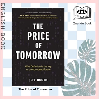 [Querida] หนังสือภาษาอังกฤษ The Price of Tomorrow: Why Deflation is the Key to an Abundant Future by Jeff Booth