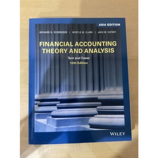 Financial Accounting Theory and Analysis: Text and Cases, 12th Edition, Asia Edition by Schroeder (Wiley Textbook)