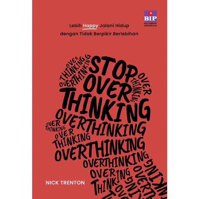 Gramedia Yogya - Stop Overthinking Book: ชีวิตที่มีความสุขพร้อมการคิดอย่างมากเกินไป