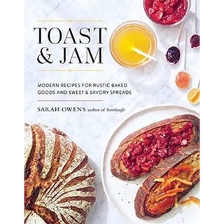 ใหม่พร้อมส่ง TOAST AND JAM: MODERN RECIPES FOR RUSTIC BAKED GOODS AND SWEET AND SAVORY SPREAD S