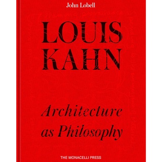 Louis Kahn : Architecture as Philosophy