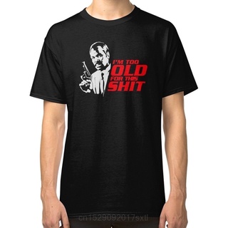 เสื้อยืดลําลอง พิมพ์ลาย Lethal Weapon Im Too Old For This Sh แฟชั่นสําหรับผู้ชาย และผู้หญิงสามารถปรับแต่งได้