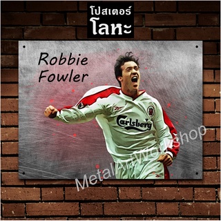 โปสเตอร์โลหะ Robbie Fowler Liverpool ร็อบบี้ ฟาวเลอร์ ป้ายเหล็กสกรีนขูดขีด ตำนาน นักเตะ ลิเวอร์พูล นักฟุตบอล