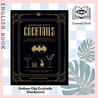 Gotham City Cocktails : Official Handcrafted Food &amp; Drinks from the World of Batman [Hardcover] by André Darlington