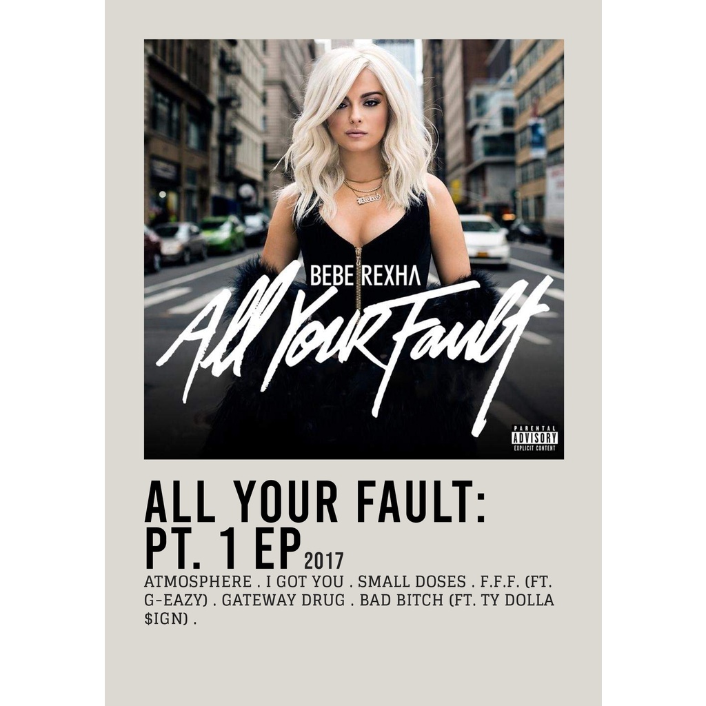 โปสเตอร์ปก อัลบั้ม All Your Fault: Pt. 1 EP โดย ​Bebe Rexha นักร้องชื่อดังสําหรับห้อง/ผนัง