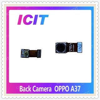 Back Camera OPPO A37/A37f อะไหล่กล้องหลัง กล้องด้านหลัง Back Camera（ได้1ชิ้นค่ะ) อะไหล่มือถือ ICIT-Display