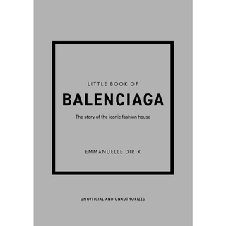 The Little Book of Balenciaga : The Story of the Iconic Fashion House