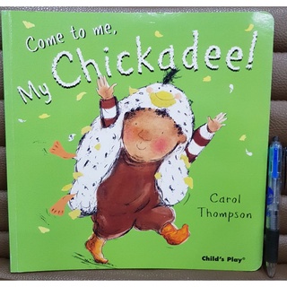 Come to me, My Chickadee! by Carol Thompson picture book