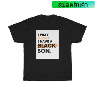 เสื้อยืด พิมพ์ลาย I Pray Different I Have a Son Lives Matter สําหรับผู้ชาย