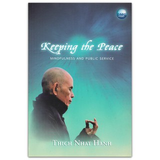 Keeping the Peace : Mindfulness and Public Service ( Thich Nhat Hanh ติช นัท ฮันห์ )