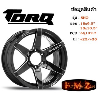 ล้อแม็ก ทอล์ค TORQ SHO ขอบ 18x9.5"/10.5" 6รู139.7 ET+25/+30 สีBKW