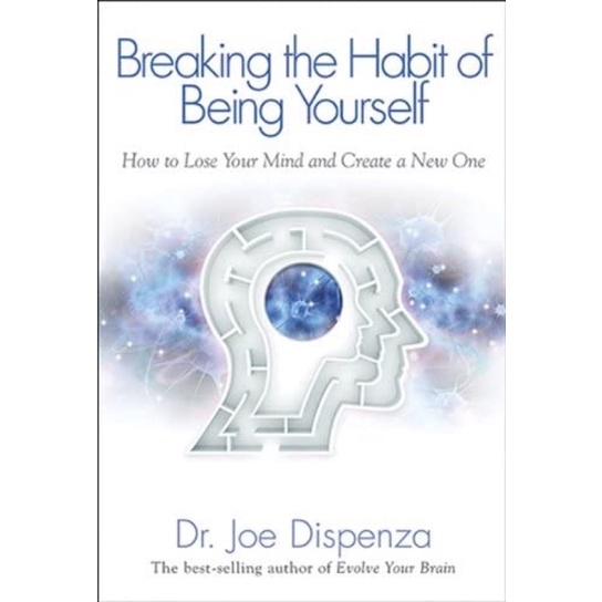 [หนังสือ] Breaking the Habit of Being Yourself: How to Lose Your Mind and Create a New One - Joe Dispenza English book